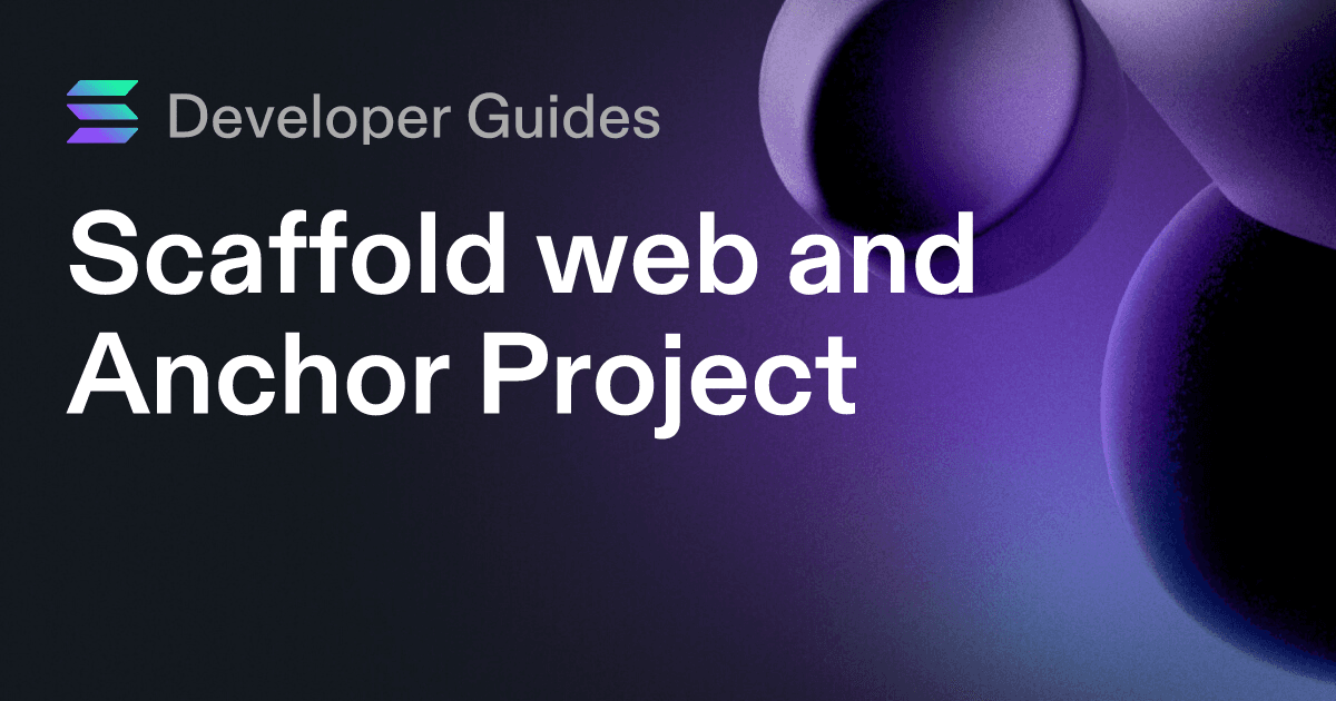 Scaffolding your web and Anchor project on Solana